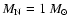 $M_{\rm N}=1~ M_\odot$