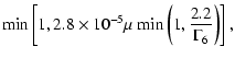$\displaystyle {\rm min} \left[ 1, 2.8 \times 10^{-5} \mu\ {\rm min}
\left(1, {2.2 \over \Gamma_6} \right) \right],$