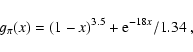 \begin{displaymath}g_\pi(x)=(1-x)^{3.5}+{\rm e}^{-18x}/1.34\ ,
\end{displaymath}