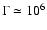$\Gamma \simeq 10^6$