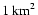 $1\ {\rm km}^2$