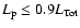 $L_{\rm p} \le 0.9 L_{\rm Tot}$