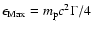 $\epsilon_{\rm Max}=m_{\rm p} c^2 \Gamma/4$