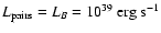 $L_{\rm pairs}=L_B=10^{39}\ {\rm erg}\ {\rm s}^{-1}$