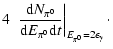 $\displaystyle 4\ \left. {{\rm d}N_{\pi^0} \over {\rm d}E_{\pi^0} {\rm d}t} \right\vert _{E_{\pi^0}=2\epsilon_\gamma} \cdot$