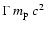 $ \Gamma~ m_{\rm p}~ c^2$