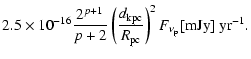 $\displaystyle 2.5 \times 10^{-16} \frac{2^{p+1}}{p+2}
\left( \frac{d_{\rm kpc}} {R_{\rm pc}} \right)^2
F_{\nu_{\rm p}}[{\rm mJy}]\ {\rm yr}^{-1}.$