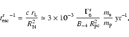 \begin{displaymath}
{t^s_{\rm esc}}^{-1}= \frac{c\ {r}_{\rm L}}{{R}_{\rm N}^2}\s...
...\ {R}_{\rm pc}^2}\ \frac{m_{\rm s}}{m_{\rm p}}\ {\rm yr}^{-1},
\end{displaymath}