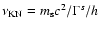 $\nu_{\rm KN}=m_{\rm s}c^2/\Gamma^s/h$