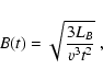 \begin{displaymath}
B(t)=\sqrt{3 L_B \over v^3 t^2}\ ,
\end{displaymath}
