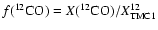 $f(^{12}{\rm CO}) =
X(^{12}{\rm CO)}/ X^{12}_{\rm TMC1} $
