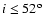 $i \leq 52^{\rm o}$