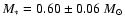 $M_* = 0.60 \pm 0.06~{M}_{\odot}$
