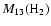 $M_{13}(\rm {H}_2)$