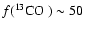 $f(\hbox{{$^{13}{\rm CO}$ }})\sim 50$