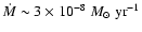 $\dot M \sim 3 \times 10^{-8} ~{M}_{\odot}~\rm {yr}^{-1}$