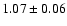 $1.07 \pm 0.06$
