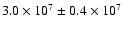 $3.0\times 10^7 \pm 0.4\times 10^7$