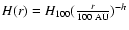 $H(r) = H_{100} (\frac{r}{100~\rm {AU}})^{- h}$