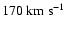 $170~\rm km~s^{-1}$