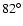 $82^{\circ }$