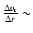 $\frac{\Delta v_{\rm r}}{\Delta r} \sim$