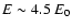 $E \sim 4.5~E_{0}$