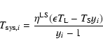 \begin{displaymath}T_{{\rm sys},i} = \frac{\eta^{{\rm L}{\rm S}} (\epsilon T_{\rm L} - T_{\rm S} y_i)}{y_i - 1}
\end{displaymath}
