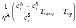 $\displaystyle \frac{1}{\eta^{\rm A}}
\left( \frac{c_i^{\rm A} - c_i^{\rm S}}{c_i^{\rm S}} T_{{\rm sys},i} -
T_{\rm sp} \right)$