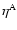 $\eta^{\rm A}$