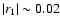 $\vert r_1\vert \sim 0.02$