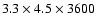 $3.3\times 4.5\times 3600$