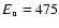 $E_{\rm u} = 475$