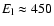 $E_{\rm l} \approx 450$