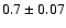 $0.7\pm0.07$
