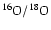 $^{16}{\rm O}/^{18}{\rm O}$