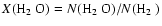 $X(\mbox{H$_{2}$ O})=N(\mbox{H$_{2}$ O})/N(\mbox{H$_{2}$ })$