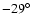 $-29\hbox{$^\circ$ }$