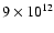 $9\times 10^{12}$