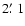 $2\hbox{$.\mkern-4mu^\prime$ }1$