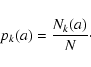 \begin{displaymath}%
p_k(a) = \frac{N_k(a)}{N}\cdot
\end{displaymath}