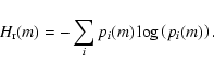 \begin{displaymath}%
H_{\rm r}(m) = -\sum_{i} p_i(m) \log \left(p_i(m)\right).
\end{displaymath}