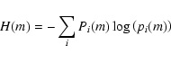 \begin{displaymath}%
H(m) = -\sum_{i} P_i(m) \log \left(p_i(m)\right)
\end{displaymath}