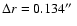 $\Delta r = 0.134 \hbox{$^{\prime\prime}$ }$