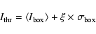 \begin{displaymath}%
I_{\rm thr} = \langle I_{\rm box} \rangle+\xi\times \sigma_{\rm box}
\end{displaymath}
