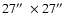 $27 \hbox {$^{\prime \prime }$ }\times 27 \hbox {$^{\prime \prime }$ }$