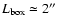 $L_{\rm box} \simeq 2 \hbox{$^{\prime\prime}$ }$