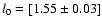 $l_0 = [1.55 \pm 0.03]$