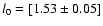 $l_0 = [1.53 \pm 0.05]$