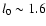 $l_0 \sim 1.6$